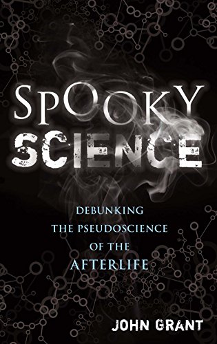 9781454916543: Spooky Science: Debunking the Pseudoscience of the Afterlife