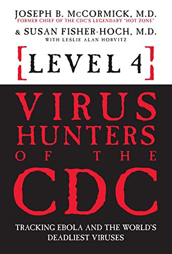 Beispielbild fr Level 4: Virus Hunters of the CDC : Tracking Ebola and the World's Deadliest Viruses zum Verkauf von Better World Books: West