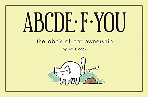 Beispielbild fr ABCDE·F·YOU: The ABC's of Cat Ownership zum Verkauf von ZBK Books