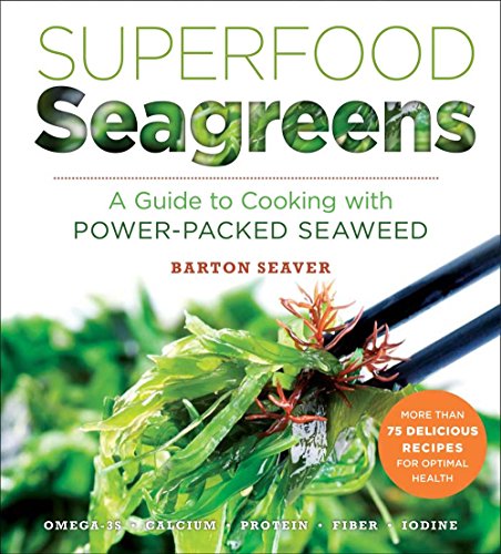 Stock image for Superfood Seagreens : A Guide to Cooking with Power-Packed Seaweed for sale by Better World Books: West