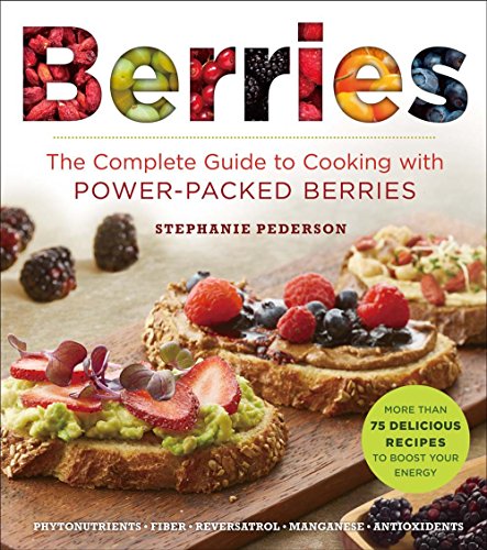 9781454918356: Berries: The Complete Guide to Cooking with Power-Packed Berries (Superfood Series)