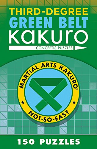 Beispielbild fr Third-Degree Green Belt Kakuro (Martial Arts Puzzles Series) zum Verkauf von WorldofBooks