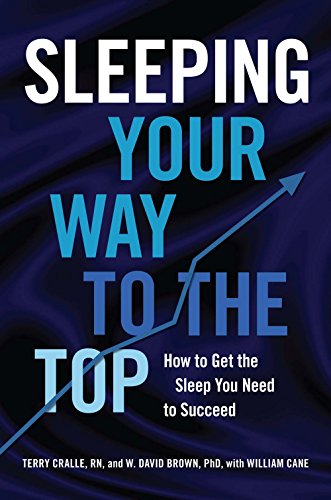 Beispielbild fr Sleeping Your Way to the Top : How to Get the Sleep You Need to Succeed zum Verkauf von Better World Books