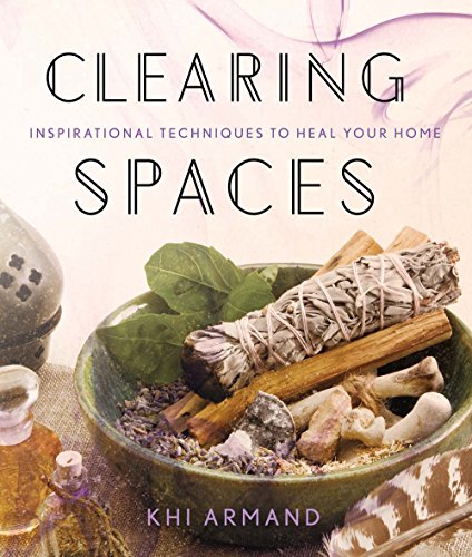Stock image for Clearing Spaces: Inspirational Techniques to Heal Your Home for sale by Goodwill