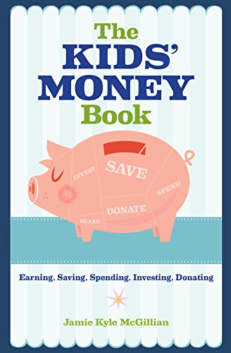 Imagen de archivo de The Kids' Money Book : Earning, Saving, Spending, Investing, Donating a la venta por Better World Books