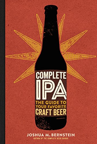 Stock image for Complete IPA: The Guide to Your Favorite Craft Beer for sale by Ergodebooks