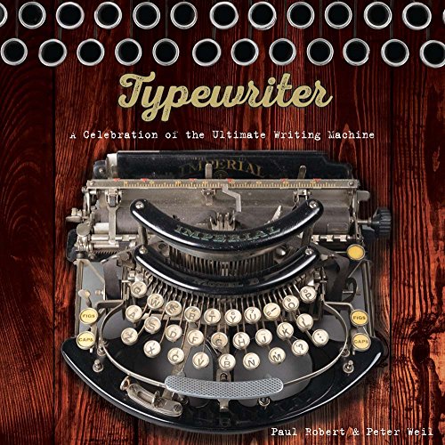 Imagen de archivo de Typewriter: A Celebration of the Ultimate Writing Machine a la venta por tLighthouse Books