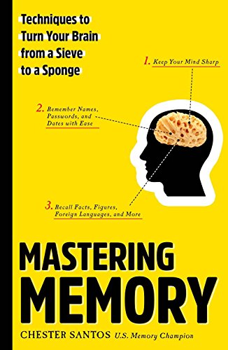 Beispielbild fr Mastering Memory: Techniques to Turn Your Brain from a Sieve to a Sponge zum Verkauf von Wonder Book