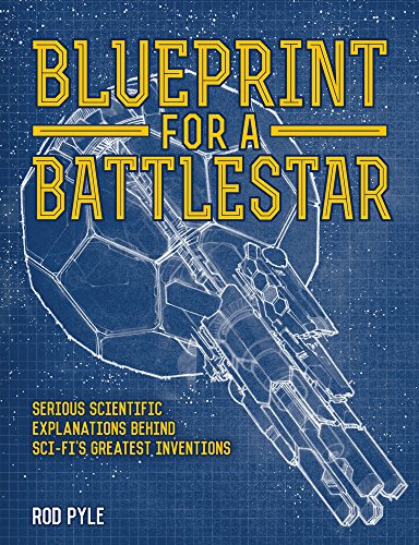 Stock image for Blueprint for a Battlestar : Scientific Explanations Behind Sci-Fi's Greatest Inventions for sale by Better World Books: West