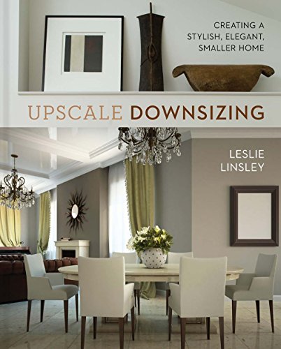Imagen de archivo de Upscale Downsizing : Creating a Stylish, Elegant, Smaller Home a la venta por Better World Books
