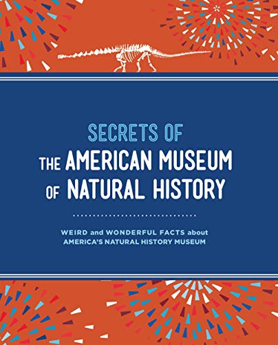 Stock image for Secrets of the American Museum of Natural History: Weird and Wonderful Facts about AmericaG??s Natural History Museum for sale by SecondSale
