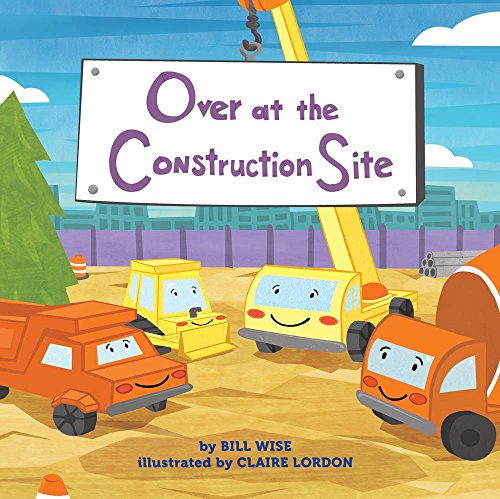 Stock image for Over at the Construction Site for sale by ThriftBooks-Atlanta