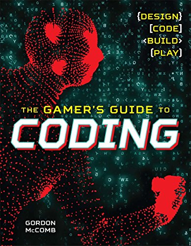 Stock image for The Gamer's Guide to Coding : Design, Code, Build, Play for sale by Better World Books