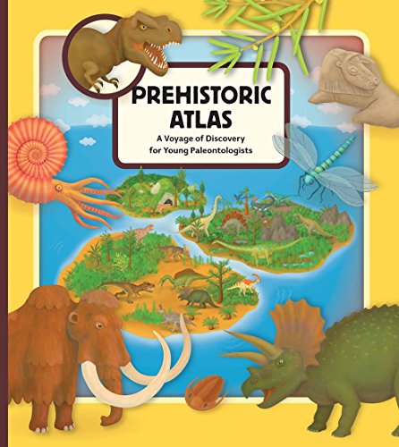 9781454922520: Prehistoric Atlas: A Voyage of Discovery for Young Paleontologists
