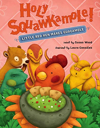 Imagen de archivo de Holy Squawkamole!: Little Red Hen Makes Guacamole a la venta por ThriftBooks-Dallas