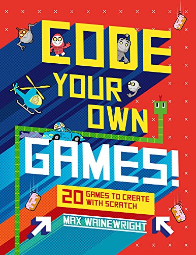 Stock image for Code Your Own Games!: 20 Games to Create with Scratch for sale by SecondSale