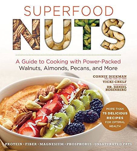 Stock image for Superfood Nuts: A Guide to Cooking with Power-Packed Walnuts, Almonds, Pecans, and More (Superfoods for Life) for sale by Ergodebooks