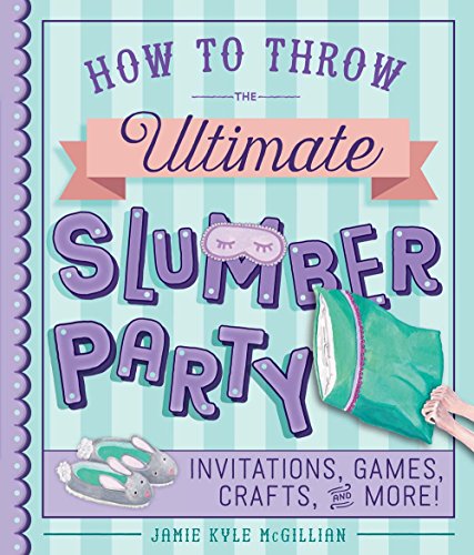Stock image for How to Throw the Ultimate Slumber Party : Invitations, Games, Crafts, and More! for sale by Better World Books