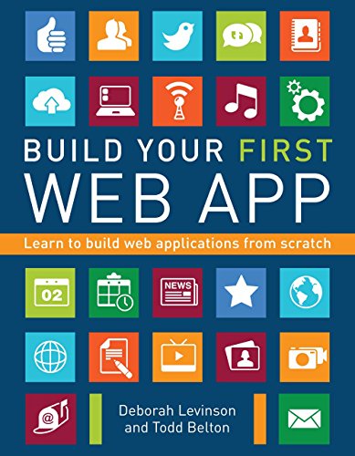 Stock image for Build Your First Web App: Learn to Build Web Applications from Scratch for sale by Goodwill of Colorado