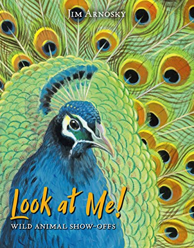 9781454928096: Look at Me!: Wild Animal Show-Offs