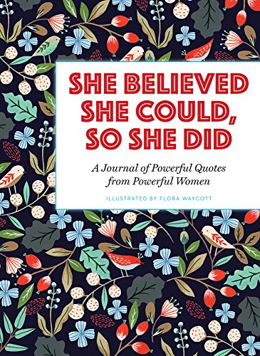 Stock image for She Believed She Could, So She Did: A Journal of Powerful Quotes from Powerful Women for sale by SecondSale