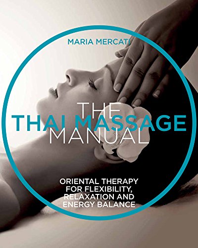 Stock image for The Thai Massage Manual: Natural Therapy for Flexibility, Relaxation, and Energy Balance for sale by HPB-Emerald