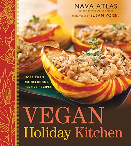 Stock image for Vegan Holiday Kitchen: More than 200 Delicious, Festive Recipes - A Cookbook for sale by Goodwill of Colorado