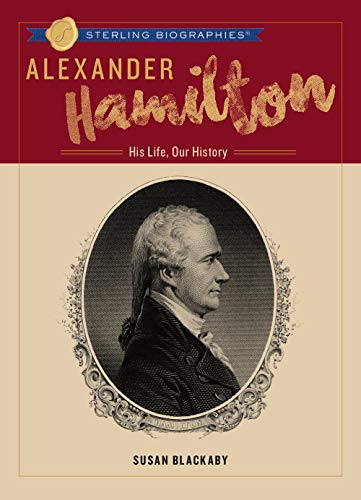 9781454928690: Alexander Hamilton: His Life, Our History (Sterling Biographies)