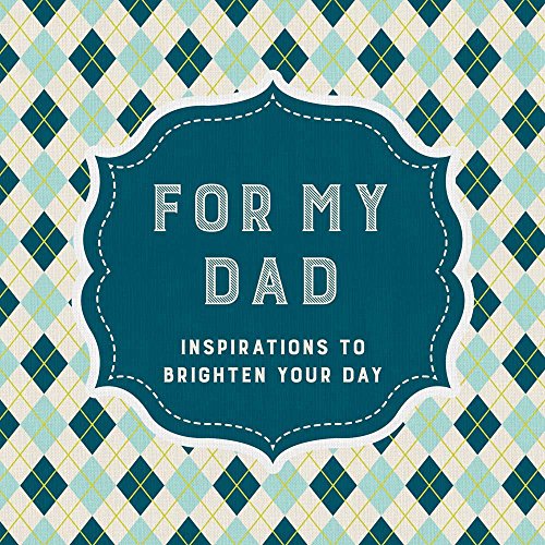 Stock image for For My Dad : Inspirations to Brighten Your Day for sale by Better World Books