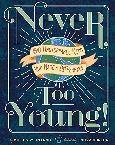 Beispielbild fr Never Too Young!: 50 Unstoppable Kids Who Made a Difference zum Verkauf von AwesomeBooks