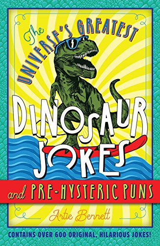 Stock image for Universe's Greatest Dinosaur Jokes and Pre-Hysteric Puns for sale by AwesomeBooks