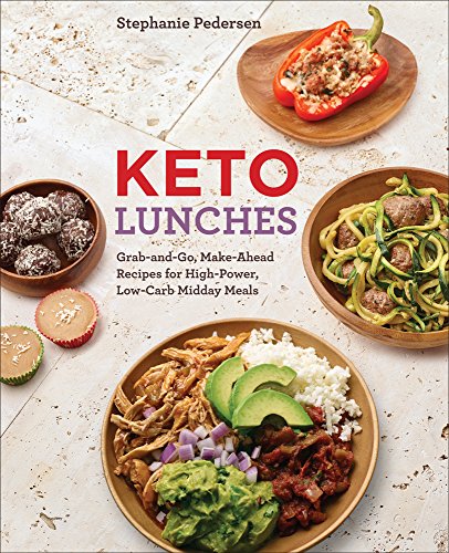 Stock image for Keto Lunches: Grab-and-Go, Make-Ahead Recipes for High-Power, Low-Carb Midday Meals - A Cookbook for sale by Idaho Youth Ranch Books
