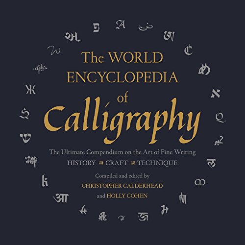 Stock image for The World Encyclopedia of Calligraphy: The Ultimate Compendium on the Art of Fine Writing for sale by Goodwill Books