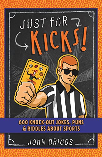 Stock image for Just for Kicks!: 600 Knock-Out Jokes, Puns & Riddles about Sports for sale by Gulf Coast Books