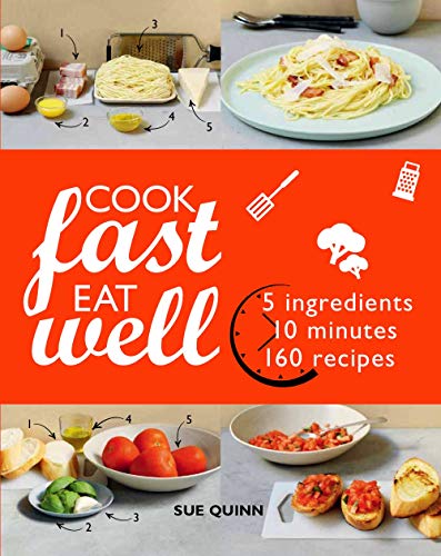 Beispielbild fr Cook Fast, Eat Well : 5 Ingredients, 10 Minutes, 160 Recipes zum Verkauf von Better World Books