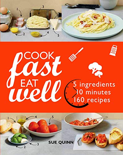 Stock image for Cook Fast Eat Well: 5 Ingredients, 10 Minutes, 160 Recipes for sale by SecondSale