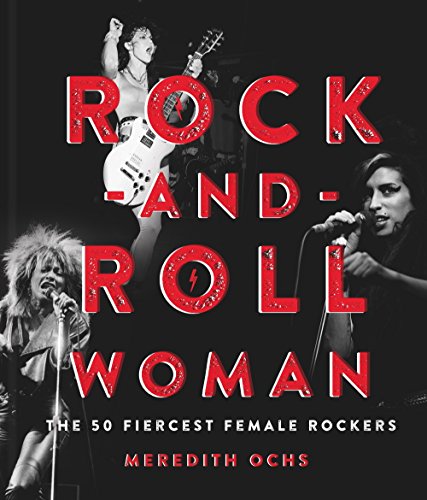 Beispielbild fr Rock-and-Roll Woman: The 50 Fiercest Female Rockers zum Verkauf von medimops