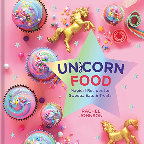 Beispielbild fr Unicorn Food: Magical Recipes for Sweets, Eats, and Treats - A Cookbook zum Verkauf von Dream Books Co.