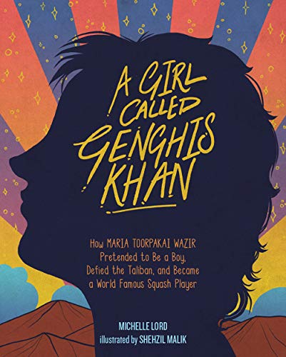 Stock image for A Girl Called Genghis Khan: How Maria Toorpakai Wazir Pretended to Be a Boy, Defied the Taliban, and Became a World Famous Squash Player (People Who Shaped Our World) for sale by SecondSale