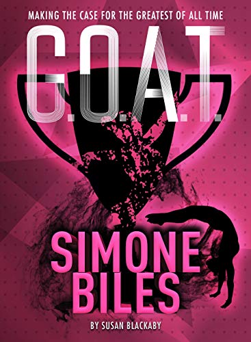 Stock image for G.O.A.T. - Simone Biles: Making the Case for the Greatest of All Time (Volume 3) for sale by Gulf Coast Books