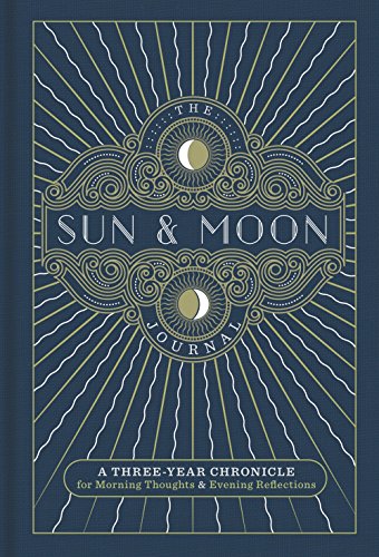 Beispielbild fr The Sun & Moon Journal: A Three-Year Chronicle for Morning Thoughts & Evening Reflections (Volume 8) (Gilded, Guided Journals) zum Verkauf von Jenson Books Inc