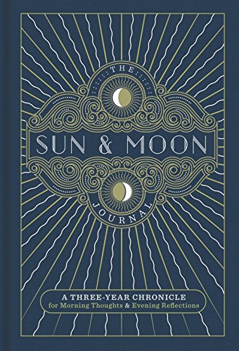 Stock image for The Sun & Moon Journal: A Three-Year Chronicle for Morning Thoughts & Evening Reflections: 8 (Gilded, Guided Journals) for sale by Orbiting Books