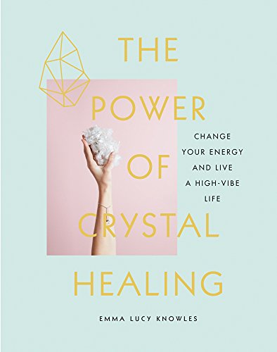 Imagen de archivo de The Power of Crystal Healing: Change Your Energy and Live a High-Vibe Life a la venta por SecondSale