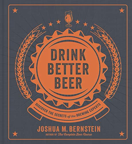 Beispielbild fr Drink Better Beer: Discover the Secrets of the Brewing Experts zum Verkauf von SecondSale