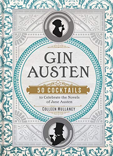9781454933120: Gin Austen: 50 Cocktails to Celebrate the Novels of Jane Austen