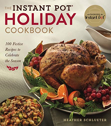 Beispielbild fr The Instant Pot Holiday Cookbook: 100 Festive Recipes to Celebrate the Season zum Verkauf von AwesomeBooks