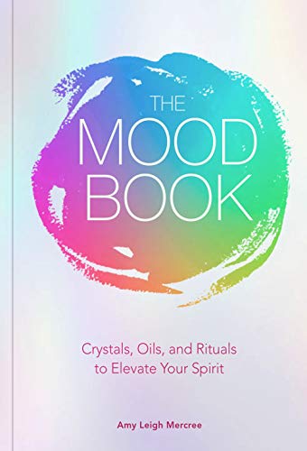 Stock image for The Mood Book: Crystals, Oils, and Rituals to Elevate Your Spirit for sale by SecondSale