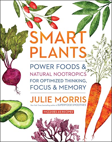 Beispielbild fr Smart Plants: Power Foods & Natural Nootropics for Optimized Thinking, Focus & Memory zum Verkauf von Half Price Books Inc.