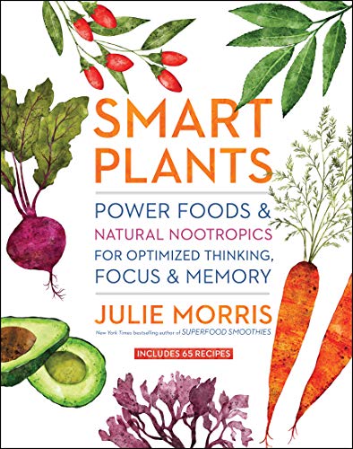 Imagen de archivo de Smart Plants: Power Foods & Natural Nootropics for Optimized Thinking, Focus & Memory a la venta por HPB-Emerald