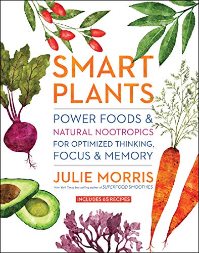 9781454933427: Smart Plants: Power Foods & Natural Nootropics for Optimized Thinking, Focus & Memory